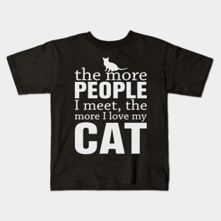 The more people I meet the more I love my cat Kids T-Shirt